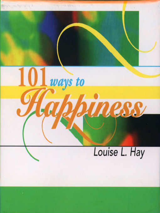 Title details for 101 Ways to Happiness by Louise Hay - Wait list